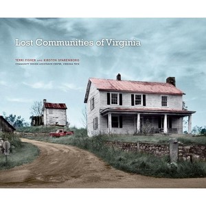 Lost Communities of Virginia - by  Terri Fisher & Kirsten Sparenborg (Hardcover) - 1 of 1