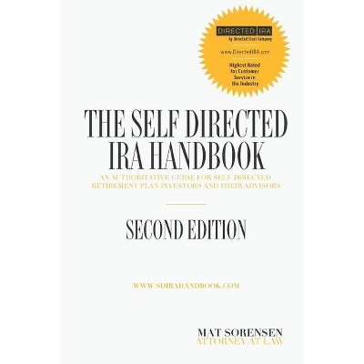 The Self-Directed IRA Handbook, Second Edition - by  Mat Sorensen (Paperback)