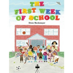 The First Week of School - by  Drew Beckmeyer (Hardcover) - 1 of 1