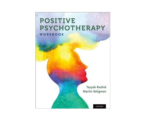 Positive Psychotherapy -  Workbook by Tayyab Rashid & Martin  Seligman (Paperback)