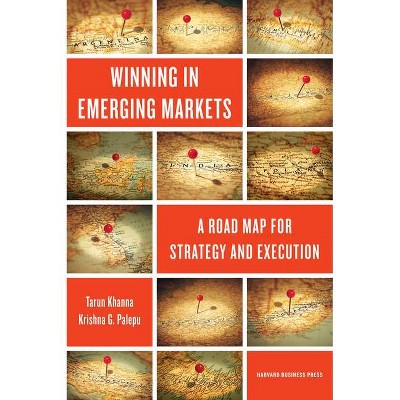 Winning in Emerging Markets - by  Tarun Khanna & Krishna G Palepu (Hardcover)