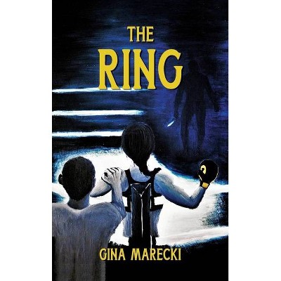 The Ring - by  Gina Marecki (Hardcover)