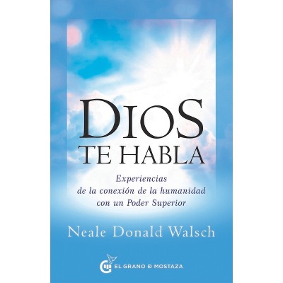 Dios Te Habla - by  Neale Donald Walsch (Paperback)