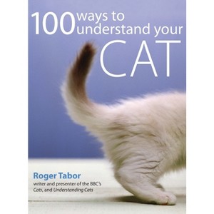 100 Ways to Understand Your Cat - by Roger Tabor - 1 of 1