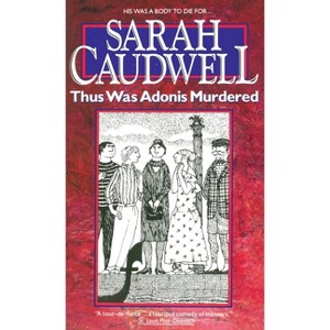 Thus Was Adonis Murdered - (Hilary Tamar) by  Sarah Caudwell (Paperback) - 1 of 1