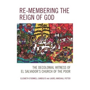 Re-membering the Reign of God - (Postcolonial and Decolonial Studies in Religion and Theology) (Paperback) - 1 of 1