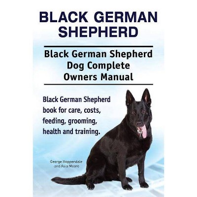 Black German Shepherd. Black German Shepherd Dog Complete Owners Manual. Black German Shepherd book for care, costs, feeding, grooming, health and