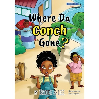 Where Da Conch Gone - by  Brooke & Lee (Paperback)