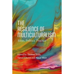 The Resilience of Multiculturalism - by Thomas Sealy & Varun Uberoi & Nasar Meer - 1 of 1