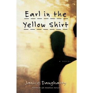 Earl in the Yellow Shirt - by  Janice Daugharty (Paperback) - 1 of 1
