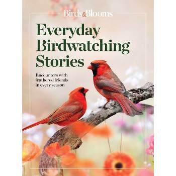 Birds & Blooms Everyday Birdwatching Stories - (Paperback)