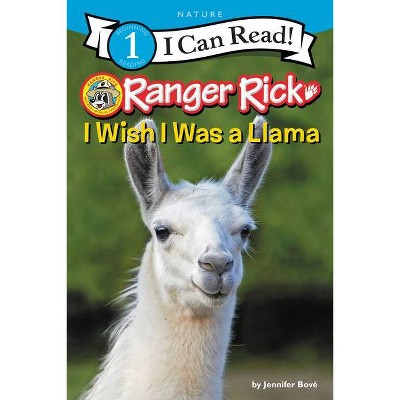 Ranger Rick: I Wish I Was a Llama - (I Can Read Level 1) by Jennifer Bove (Paperback)