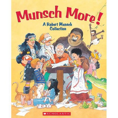 Munsch More! - by  Robert Munsch (Hardcover)