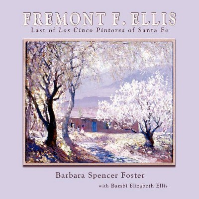 Fremont F. Ellis - by  Barbara Spencer Foster (Paperback)