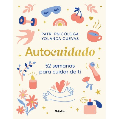 Autocuidado / Self-Care: 52 Weeks to Take Care of Yourself - by  Yolanda Cuevas & Patri Psicóloga (Hardcover)