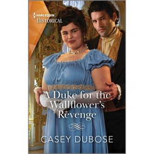 A Duke for the Wallflower's Revenge - by  Casey Dubose (Paperback) - 1 of 1