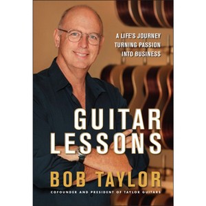 Guitar Lessons - by  Bob Taylor (Hardcover) - 1 of 1