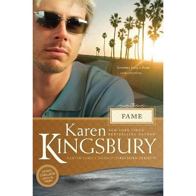 Fame - (Baxter Family Drama--Firstborn) by  Karen Kingsbury (Paperback)