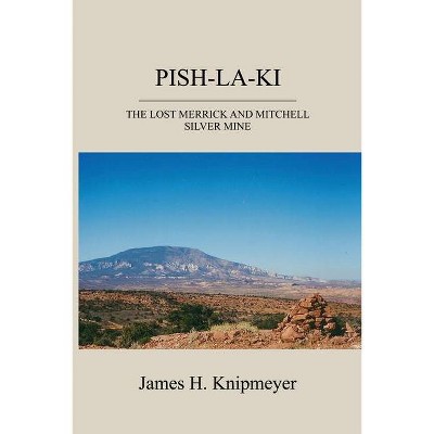 Pish-La-KI - by  James H Knipmeyer (Paperback)