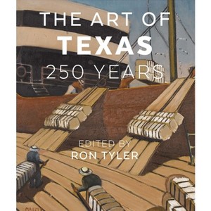 The Art of Texas - by  Ron Tyler (Hardcover) - 1 of 1