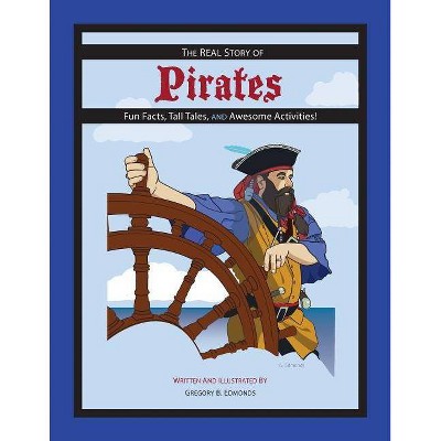 The REAL Story of Pirates - (Real Story) 4th Edition by  Gregory B Edmonds (Paperback)