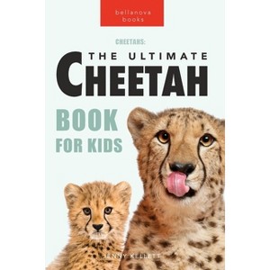 Cheetahs The Ultimate Cheetah Book for Kids - (Animal Books for Kids) by  Jenny Kellett (Paperback) - 1 of 1