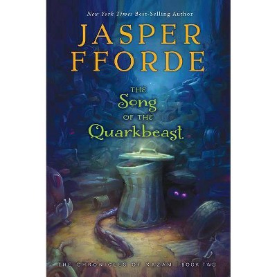 The Song of the Quarkbeast, 2 - (Chronicles of Kazam) by  Jasper Fforde (Hardcover)