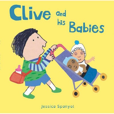 Clive and His Babies - (All about Clive) by  Jessica Spanyol (Board Book)