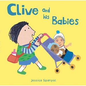 Clive and His Babies - (All about Clive) by  Jessica Spanyol (Board Book) - 1 of 1