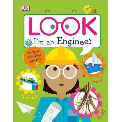 Look I'm an Engineer - (Look! I'm Learning) by  DK (Hardcover)