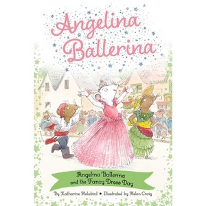 Angelina Ballerina and the Fancy Dress Day - by Katharine Holabird - 1 of 1
