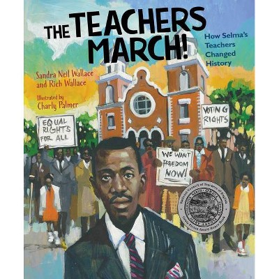 The Teachers March! - by  Sandra Neil Wallace & Rich Wallace (Hardcover)