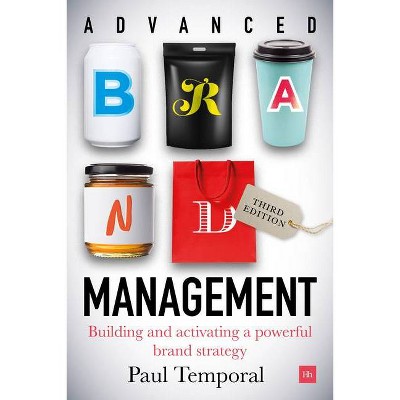 Advanced Brand Management -- 3rd Edition - by  Paul Temporal (Hardcover)