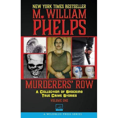 Murderers' Row - by  M William Phelps (Paperback)