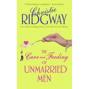 The Care and Feeding of Unmarried Men - by  Christie Ridgway (Paperback) - 1 of 1