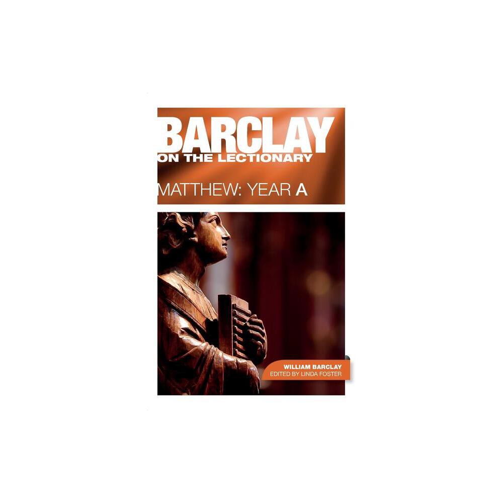 Barclay on the Lectionary: Matthew, Year a - by William Barclay (Paperback)