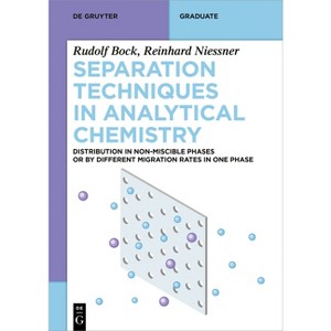 Separation Techniques in Analytical Chemistry - (De Gruyter Textbook) by  Rudolf Bock & Reinhard Nießner (Paperback) - 1 of 1