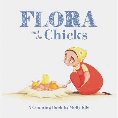 Flora and the Chicks - (Flora & Friends) by  Molly Idle (Board Book)