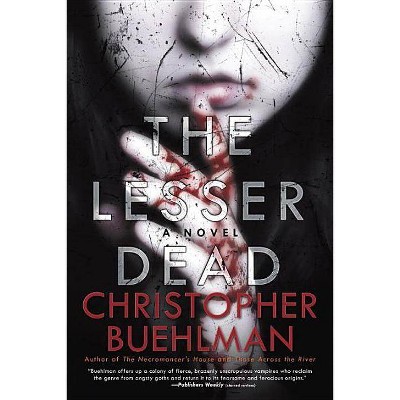 The Lesser Dead - by  Christopher Buehlman (Paperback)