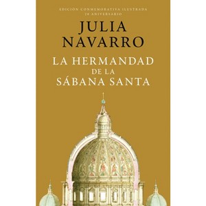 La Hermandad de la Sábana Santa (Edición Conmemorativa) / The Brotherhood of the Holy Shroud - by  Julia Navarro (Hardcover) - 1 of 1