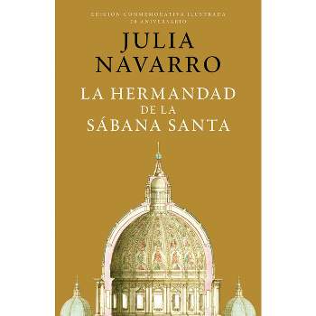 La Hermandad de la Sábana Santa (Edición Conmemorativa) / The Brotherhood of the Holy Shroud - by  Julia Navarro (Hardcover)