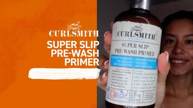 CURLSMITH Super Slip Pre-Wash Primer Hair Treatment - 12 fl oz - Ulta Beauty, 2 of 6, play video