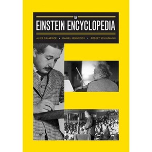 An Einstein Encyclopedia - Annotated by  Alice Calaprice & Daniel Kennefick & Robert Schulmann (Hardcover) - 1 of 1
