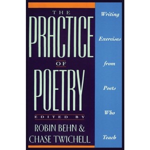 The Practice of Poetry - by  Robin Behn (Paperback) - 1 of 1