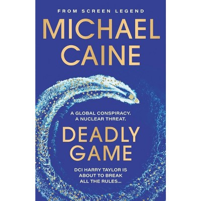 Deadly Game - by  Michael Caine (Paperback)