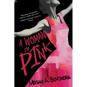 A Woman in Pink - by  Megan A Schikora (Paperback) - 1 of 1