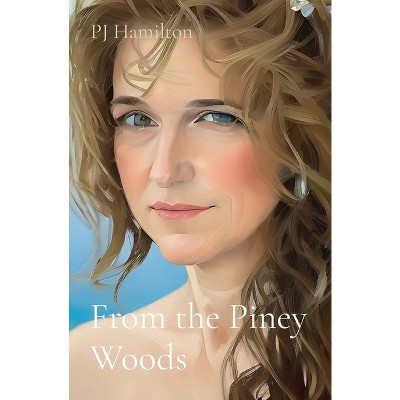 From The Piney Woods - By Pj Hamilton (paperback) : Target