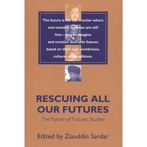 Rescuing All Our Futures - (Praeger Studies on the 21st Century) by  Ziauddin Sardar (Paperback) - 1 of 1