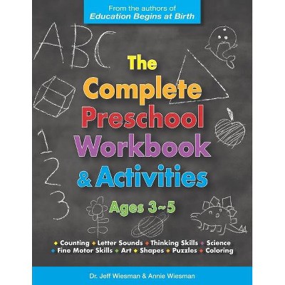 The Complete Preschool Workbook & Activities - by  Annie Wiesman & Jeff Wiesman (Paperback)