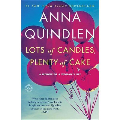 Lots of Candles, Plenty of Cake (Reprint) (Paperback) by Anna Quindlen